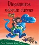 Dinossauros adoram cuecas