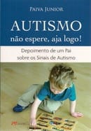 Autismo – Não Espere, Aja Logo!