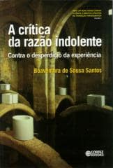 Crítica da razão indolente, A – contra o desperdício da experiência