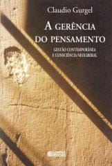 Gerência do pensamento, A – gestão contemporânea e consciência neoliberal