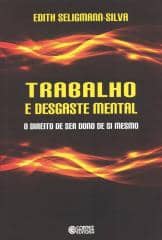 Trabalho e desgaste mental – o direito de ser dono de si mesmo