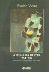 Ditadura militar 1964-1985, A – momentos da República brasileira