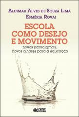 Escola como desejo e movimento – novos paradigmas, novos olhares para a educação