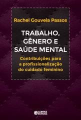 Trabalho, gênero e saúde mental – Contribuições a profissionalização do cuidado feminino