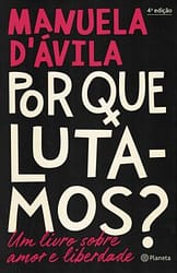 Por Que Lutamos? Um Livro Sobre Amor e Liberdade