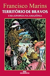 Território de Bravos – Uma Epopeia na Amazônia