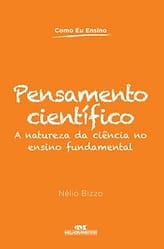 Pensamento científico – A natureza da ciência no ensino fundamental