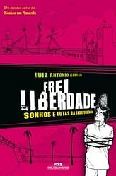 Frei liberdade – Sonhos e lutas da independência