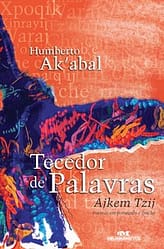 Tecedor de palavras – Poemas em português e quiché