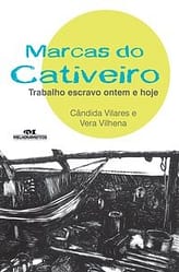 Marcas do Cativeiro – Trabalho Escravo Ontem e Hoje