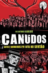 Canudos – Santos e guerreiros em luta no sertão