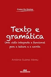 Texto e gramática – Uma visão integrada e funcional para a leitura e a escrita