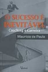 O Sucesso é Inevitável: Coaching e Carreira