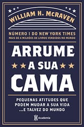 Arrume sua cama: Pequenas coisas que podem mudar a sua vida… E talvez o mundo