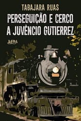 Perseguição e cerco a juvêncio gutierrez