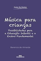 Música para crianças – Possibilidades para a educação infantil e o ensino fundamental