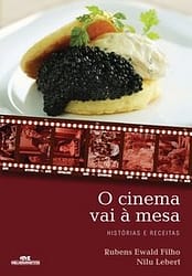 O cinema vai à mesa – Histórias e receitas