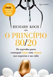 O princípio 80/20: Os segredos para conseguir mais com menos nos negócios e na vida