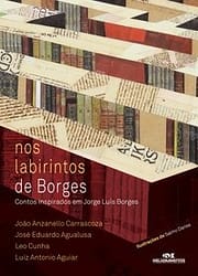 Nos Labirintos de Borges – Contos Inspirados em Jorge Luís Borges