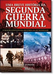 Uma Breve História Da Segunda Guerra Mundial