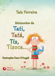 MINICONTOS DA TATI, TATÁ, TÍS, TISOCA