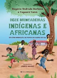 12 Brincadeiras Indígenas e Africanas