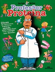 Professor proteína – Seu corpo em forma e saudável