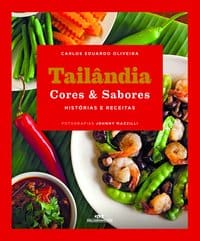 Tailândia Cores & Sabores – histórias e receitas