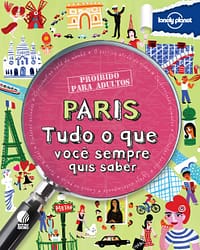 Paris: Tudo O Que Voce Sempre Quis Saber