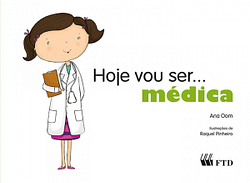 Hoje vou ser… médica