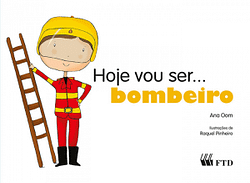 Hoje vou ser… bombeiro