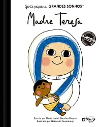 Gente pequena, Grandes sonhos. Madre Teresa