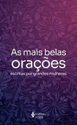 As Mais Belas Orações Escritas por Grandes Mulheres