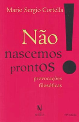 Não nascemos prontos!