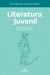 Literatura juvenil – Adolescência, cultura e formação de leitores