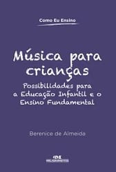 Música para crianças – Possibilidades para a educação infantil e o ensino fundamental