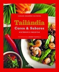 Tailândia Cores & Sabores – histórias e receitas