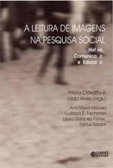 Leitura de imagens na pesquisa social, A – história, comunicação e educação