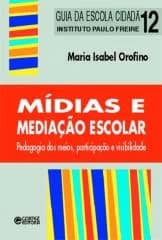 Mídias e mediação escolar – pedagogia dos meios, participação e visibilidade