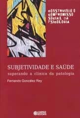 Subjetividade e saúde – superando a clínica da patologia