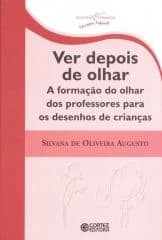 Ver depois de olhar – a formação do olhar dos professores para os desenhos de crianças