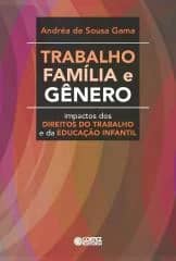 Trabalho, família e gênero – impactos dos direitos do trabalho e da Educação Infantil