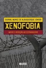 Xenofobia: medo e rejeição ao estrangeiro