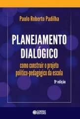 Planejamento dialógico – como construir o projeto político-pedagógico da escola