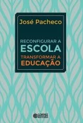 Reconfigurar a escola – transformar a educação