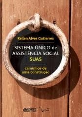 Sistema único de assistência social SUAS: caminhos de uma construção