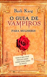 Guia de vampiros para mulheres: Tudo o que você precisa saber sobre esses seres da noite