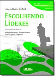 Escolhendo Líderes: Como os Recrutadores de Executivos Orientam,dirigem e Inovam na Busca Global por Talentos