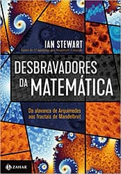 Desbravadores da Matemática: Da alavanca de Arquimedes aos fractais de Mandelbrot