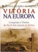 Segunda Guerra Mundial – Vitória na Europa